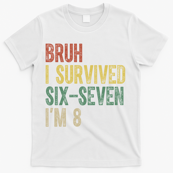 8th Birthday Outfit I`m 8 Year Old Six Seven Bruh 6-7 T-Shirt - White