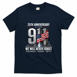9/11 25th Anniversary Memorial Tribute Never Forget 911 T-Shirt - Navy Blue