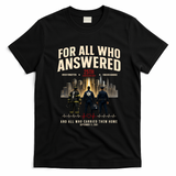 9/11 September 11th For All Who Answered 25th Anniversary T-Shirt - Black