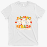 All About Fall Prevention Funny Ghost Fall Halloween Season T-Shirt - White