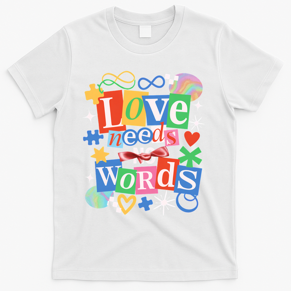 Autism Awareness Love Needs No Word T-Shirt - White