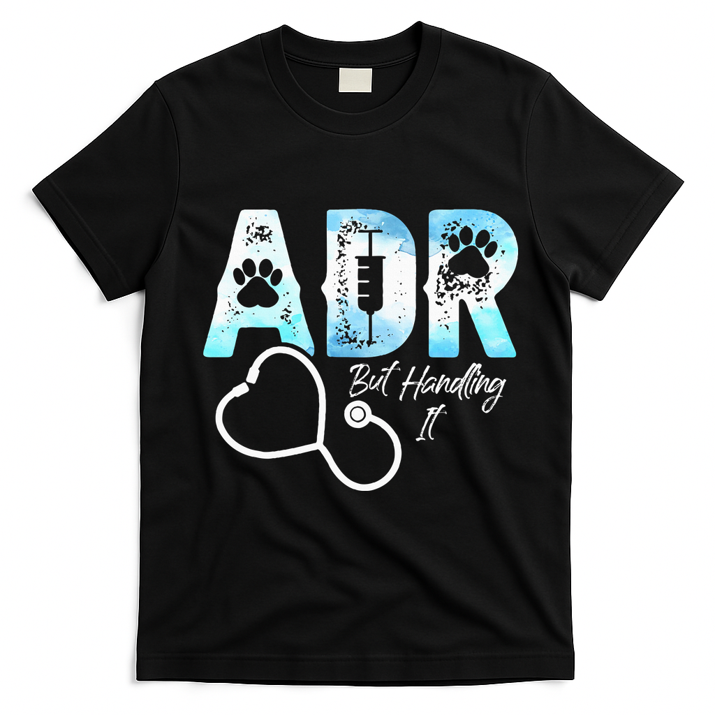 ADR But Handling It Funny Veterinary T-Shirt - Black
