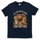 All Cats Are Pettable Some Only Once Wild Cat T-Shirt - Navy Blue