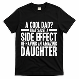 A Cool Dad Side Effect Amazing Daughter T-Shirt - Black