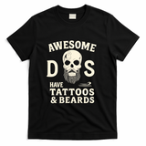 Awesome Dads Have Tattoos & Beards T-Shirt - Black