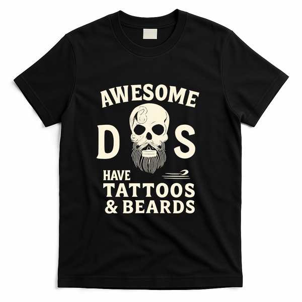 Awesome Dads Have Tattoos & Beards T-Shirt - Black