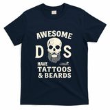 Awesome Dads Have Tattoos & Beards T-Shirt - Navy