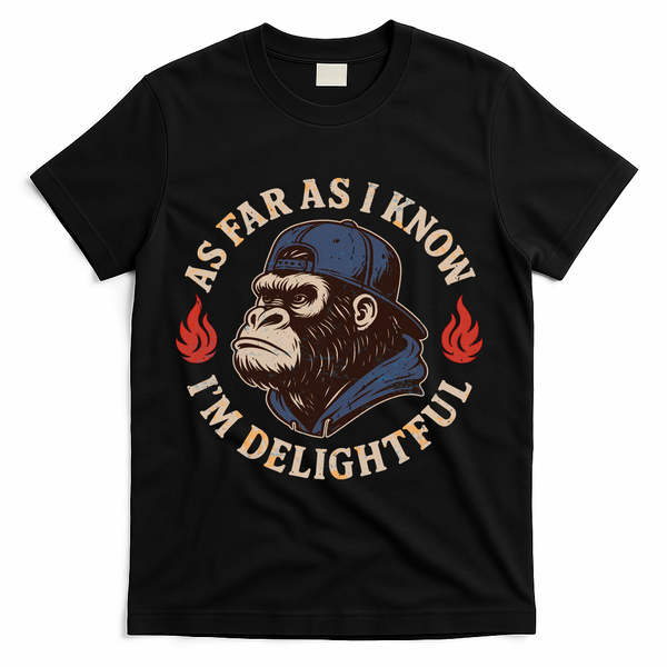 As Far As I Know I'm Delightful Gorilla T-Shirt - Black