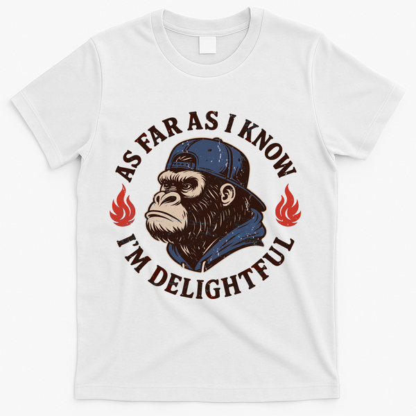 As Far As I Know I'm Delightful Gorilla T-Shirt - White