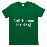 Anti Human Pro Dog T-Shirt - Irish Green