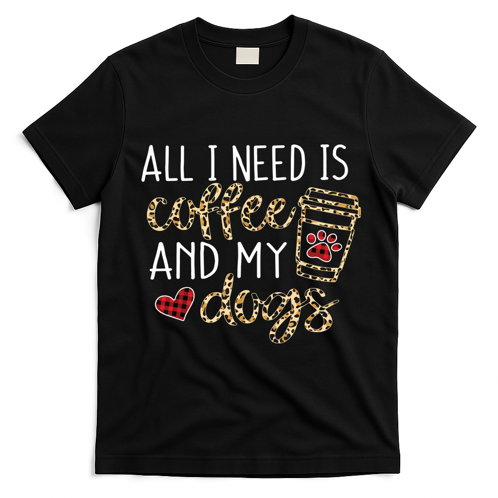 All I Need Is Coffee And My Dog Funny Dog Mom Coffee Lover T-Shirt - Black