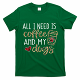 All I Need Is Coffee And My Dog Funny Dog Mom Coffee Lover T-Shirt - Irish Green
