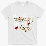 All I Need Is Coffee And My Dog Funny Dog Mom Coffee Lover T-Shirt - White