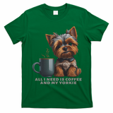 All I Need Is Coffee And My Yorkie Funny Yorkie Dog Mom T-Shirt - Irish Green