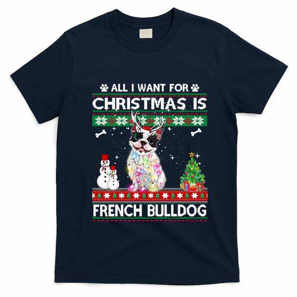 All I Want For Christmas Is French Bulldog Dog Xmas Funny Gift T-Shirt - Navy Blue