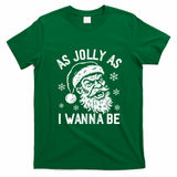 As Jolly As I Wanna Be Christmas Santa Meme X-Mas T-Shirt - Irish Green