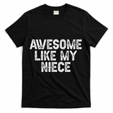 Awesome Like My Niece Funny For Aunt Uncle T-Shirt - Black