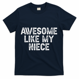 Awesome Like My Niece Funny For Aunt Uncle T-Shirt - Navy
