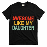 Awesome Like My Daughter Funny Fathers Day Dad  T-Shirt - Black
