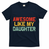 Awesome Like My Daughter Funny Fathers Day Dad  T-Shirt - Navy