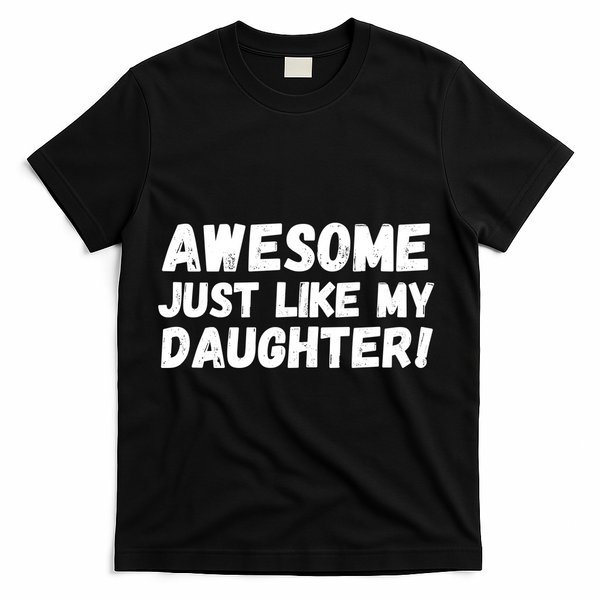 Awesome Like My Daughter Dad Life Father’s Day Dad Humor Cool Dad Proud Dad  T-Shirt - Black