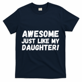 Awesome Like My Daughter Dad Life Father’s Day Dad Humor Cool Dad Proud Dad  T-Shirt - Navy