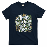 Always Lake Ontario And The Gulf Of Mexico T-Shirt - Navy Blue