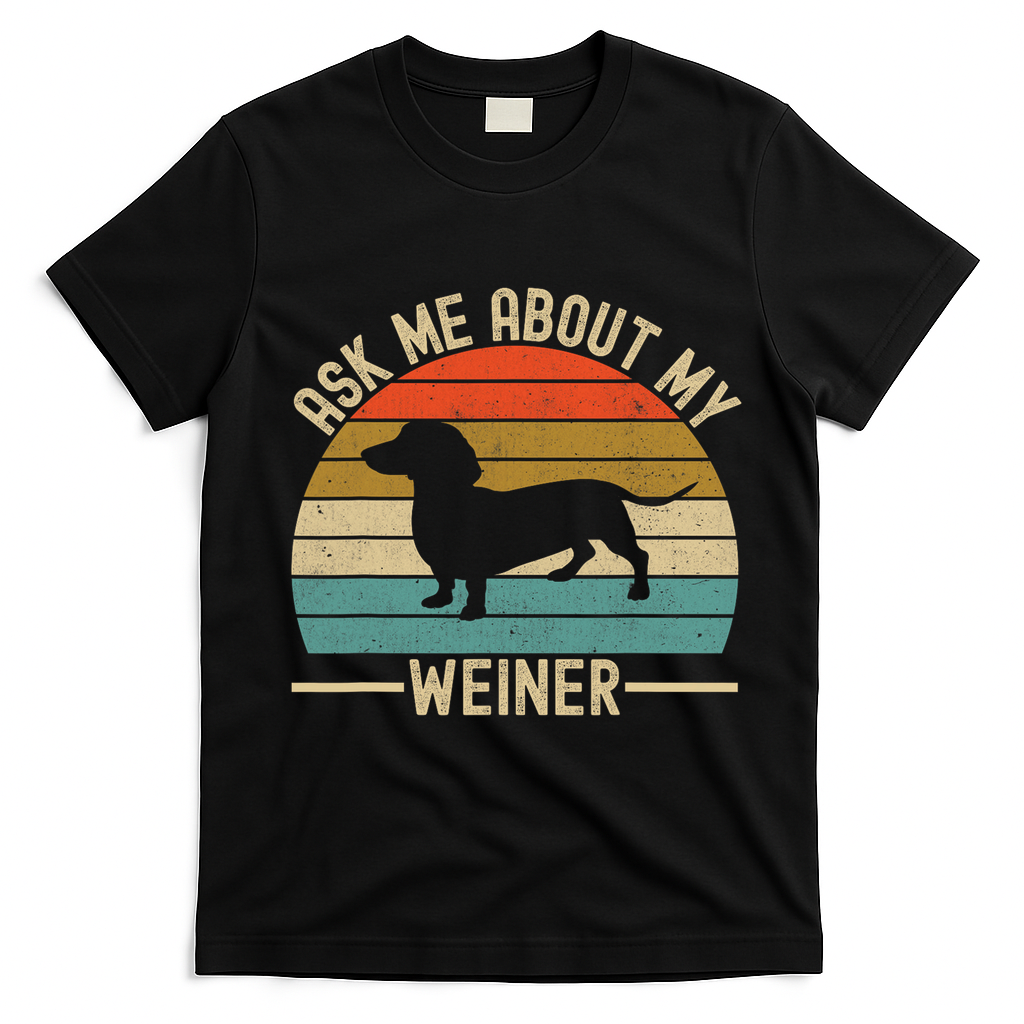 Ask Me About My Weiner Dachshund Dad T-Shirt - Black