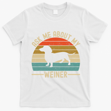Ask Me About My Weiner Dachshund Dad T-Shirt - White