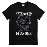 Attempted Murder Two Crows Birds Spooky Crows Pun T-Shirt - Black