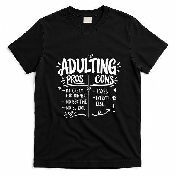 Adulting Pros And Cons Funny Humor T-Shirt - Black