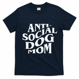 Anti Social Dog Mom Happy Mothers Day Funny Dog Lovers T-Shirt - Navy Blue