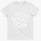 Anti Social Dog Mom Happy Mothers Day Funny Dog Lovers T-Shirt - White