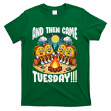 And Then Came Tuesday Scary Campfire Story Taco Tuesday T-Shirt - Green