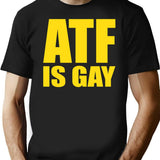 ATF is Gay Funny Black T-Shirt - Black