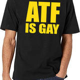 ATF is Gay Funny Black T-Shirt - White