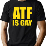 ATF is Gay Funny Black T-Shirt - Green