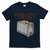 Absolutely Toasted Funny T-Shirt - Navy Blue