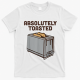 Absolutely Toasted Funny T-Shirt - White