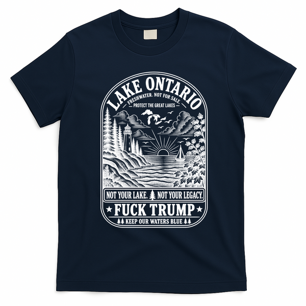 Anti Trump Lake Ontario America Not Your Lake Funny T-Shirt - Navy Blue