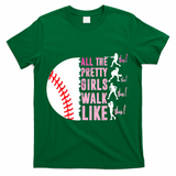 All The Pretty Girl Walk Funny Like This Baseball Player  T-Shirt - Green