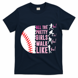 All The Pretty Girl Walk Funny Like This Baseball Player  T-Shirt - Navy