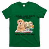 A Woman Cannot Survive On Books Alone She Also Needs A Dog T-Shirt - Irish Green