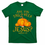 Are You Fall O Ween Jesus Christian Halloween Pumpkin T-Shirt - Irish Green