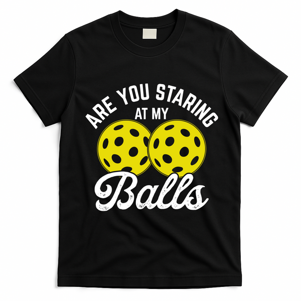 Are You Staring At My Balls Funny Pickleball T-Shirt - Black