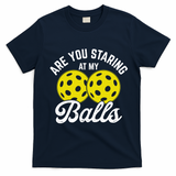 Are You Staring At My Balls Funny Pickleball T-Shirt - Navy Blue