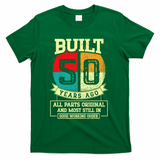 Built 50 Years Ago All Parts Original 50th Birthday T-Shirt - Green