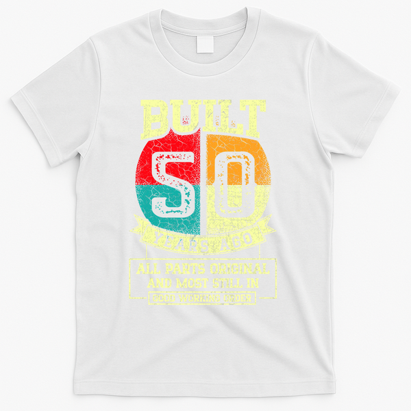 Built 50 Years Ago All Parts Original 50th Birthday T-Shirt - White