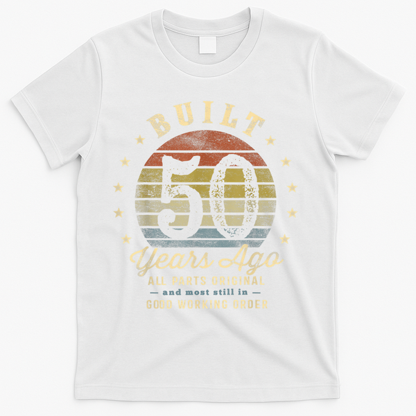 Built 50 Years Ago - All Parts Original Gifts 50th Birthday T-Shirt - White