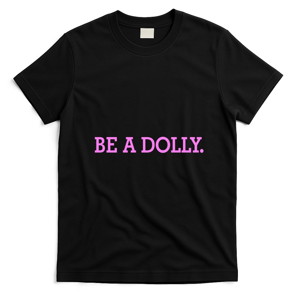 BE A DOLLY.  T-Shirt - Black